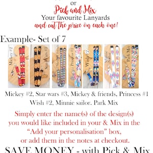 May include: Seven fabric lanyards featuring various character prints including Mickey Mouse, Star Wars, Disney Princesses, and Minnie Mouse. Each lanyard includes a metal clasp and a small character charm. Text includes Buy just one Lanyard or Pick and Mix Your favourite Lanyards and cut the price on each one! Example- Set of 7. Simply enter the name(s) of the design(s) you would like included in your & Mix in the Add your personalisation box, or add them in the notes at checkout. SAVE MONEY - with Pick & Mix.