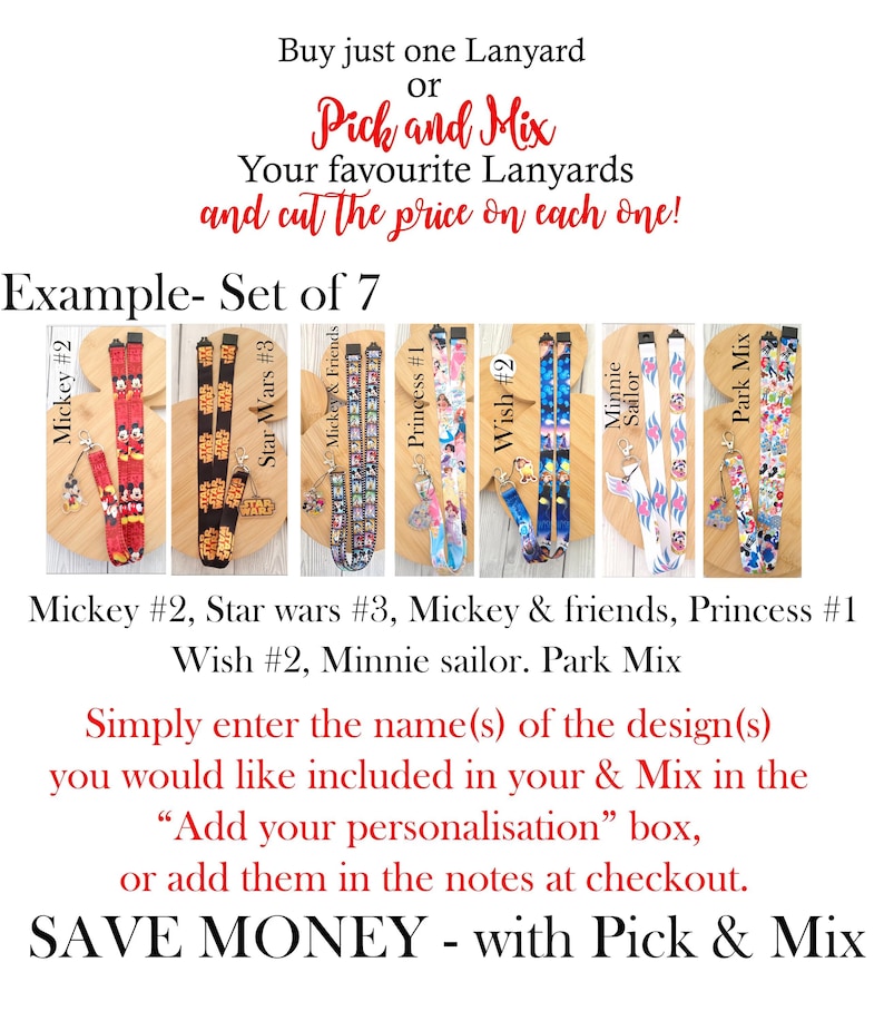 May include: Seven fabric lanyards featuring various character prints including Mickey Mouse, Star Wars, Disney Princesses, and Minnie Mouse. Each lanyard includes a metal clasp and a small character charm. Text includes Buy just one Lanyard or Pick and Mix Your favourite Lanyards and cut the price on each one! Example- Set of 7. Simply enter the name(s) of the design(s) you would like included in your & Mix in the Add your personalisation box, or add them in the notes at checkout. SAVE MONEY - with Pick & Mix.