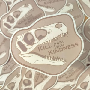 Dinosaurs* || Utah raptor || Kill them with kindness || 3" matte Vinyl sticker