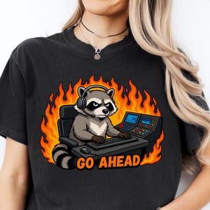 Funny 911 Dispatcher Shirt Comfort Colors, Go Ahead Raccoon Tee, Sarcastic Emergency Operator, Dispatch Coworker Humor Gift, First Responder