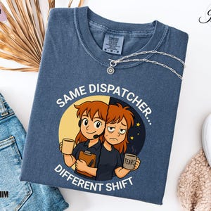 Funny Dispatcher Comfort Colors Tee, 911 Operator Midnight Shift Work Shirt, Night Dispatcher Crew Top, Sarcastic Emergency Operator Gift