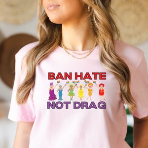 Pride Drag T-shirt for Gay Parade, Ban Hate Not Drag Tshirt, Support Drag Tee for Queens LGBTQ Drag Shirt, Drag is Not a Crime Support Gift