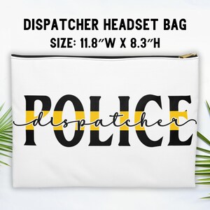 May include: White zippered pouch with black text that reads "POLICE dispatcher" with yellow and black stripes. The pouch measures 11.8 inches wide by 8.3 inches high.