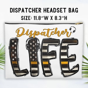 May include: White zippered pouch with a black and yellow "Dispatcher Life" graphic. The graphic features a stylized American flag design with a yellow stripe and a black headset. The pouch measures 11.8 inches wide by 8.3 inches high.