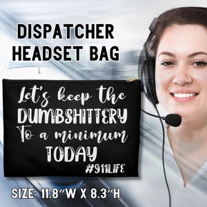 May include: Black zippered pouch with the text "Let's keep the dumbshitter to a minimum today #911life" in white. The pouch is 11.8 inches wide and 8.3 inches high.