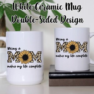 Sunflower Mom Coffee Mug Mom Life Mug Sunflower Mug for Moms Leopard Print Coffee Mug for Women Being a Mom Makes My Life Complete Tea Mug