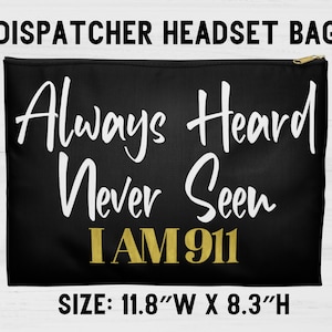 May include: Black zippered pouch with the text "Always Heard Never Seen I AM 911" in white and gold lettering. The pouch is 11.8 inches wide and 8.3 inches high.