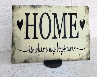 Rustic Primitive Home is where my boys are Hanging Metal Sign