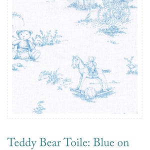 May include: Blue and white toile fabric featuring a teddy bear, rocking horse, and carriage scene. The fabric has a classic, vintage aesthetic. The text "Teddy Bear Toile: Blue on White - Print #2782" is printed at the bottom.