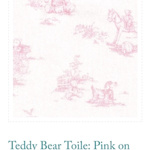 May include: Pink and white fabric featuring a toile pattern with teddy bears, children, and horses. The fabric has a classic, vintage aesthetic. The text at the bottom reads "Teddy Bear Toile: Pink on White - Print #2783."