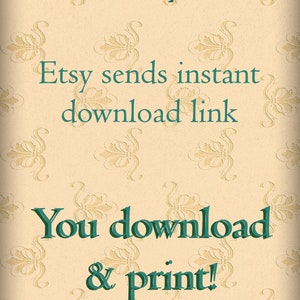 May include: A cream-coloured background with a repeating floral pattern. Teal green text reads "Buy," "Etsy sends instant download link," and "You download & print!" The phrase "...as many copies as you want" is also present.