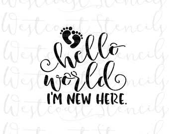 Hello World I'm New Here Stencil, Maternity, Baby, Cookie Stencil