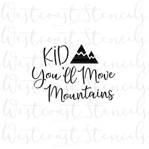 Kid You'll Move Mountains Stencil, Graduation, Cookie Stencil