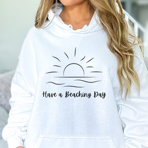 Beaching Hoodie, Beach Hoodie, Sunset Hoodie, Ocean Hoodie, Womens Hoodie, Gift for Women, Birthday Gift, Christmas Gift, Mothers Day Gift