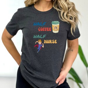 Half Coffee Half Nurse T-Shirt, Nurse T-Shirt, Gift For Nurse, Nurse Gift, Healthcare Worker T-Shirt, Coffee T-Shirt, Super Hero T-Shirt