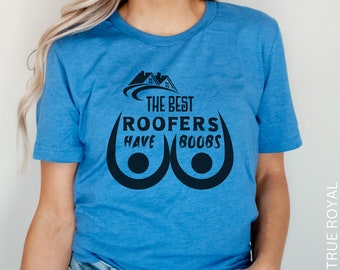 Roofers Tshirt, Roofing Tee, Funny Roofers Shirt, Gift for Her, Female Roofers Tshirt