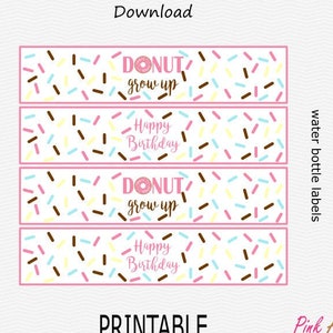 Printable Donut Grow Up - Happy Birthday - Water Bottle Labels - Light Rose Pink, Baby Blue, Brown, Pale Yellow Sprinkles - INSTANT DOWNLOAD