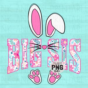 Op de afbeelding: Een digitale afbeelding met een konijnengezicht met roze oren, snorharen en poten. De woorden "BIG SIS" staan in een bloemenpatroon. Het ontwerp staat op een lichtblauwe achtergrond, perfect voor Pasen of voorjaarsknutselwerk.