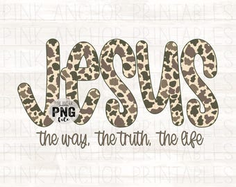 Instant Download Jesus the Way the Truth the Life Camo Png File Christian Neutral Printable Design