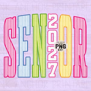 May include: A vibrant graphic featuring the words "SENIOR 2027" in a bold, vertical arrangement. The letters are striped in pink, blue, green, and yellow. The design also includes the text "PINK ANCHOR PNG file".
