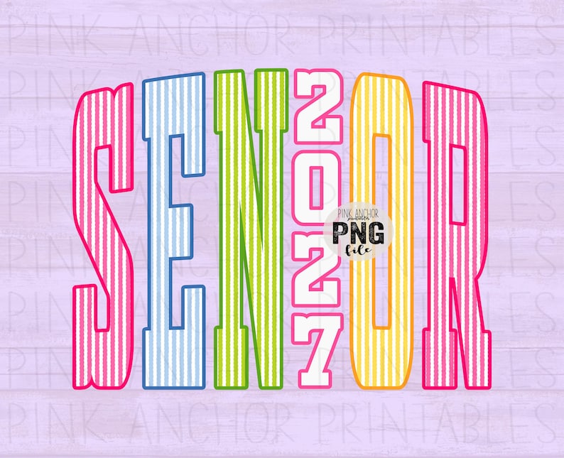 May include: A vibrant graphic featuring the words "SENIOR 2027" in a bold, vertical arrangement. The letters are striped in pink, blue, green, and yellow. The design also includes the text "PINK ANCHOR PNG file".