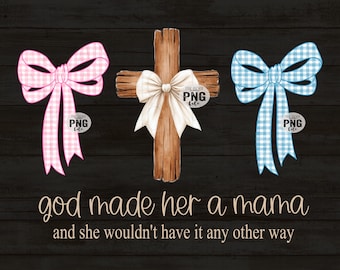 Instant Download God Made Her a Mama Pink Blue Gingham Coquette Bow Christian Png Printable Design