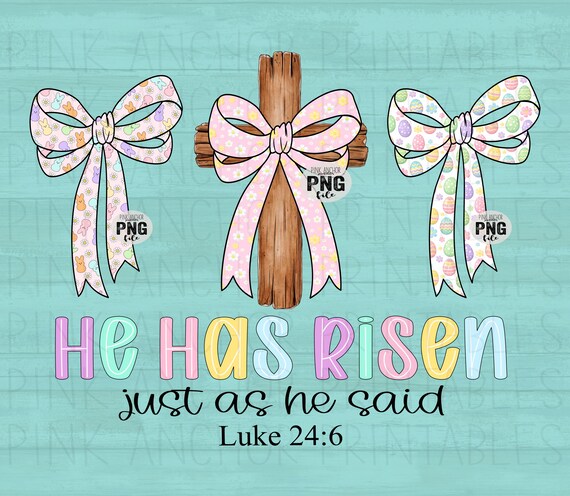 He has Risen Just as He Said Luke 24:6 Bow Christian Easter Png Printable Design INSTANT DOWNLOAD