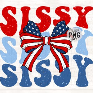 May include: A patriotic design featuring the word "SISSY" in red and blue, with a bow in the center. The bow is decorated with the American flag design, with red and white stripes and blue stars.