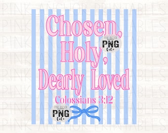 Chosen, Holy, Dearly Loved Colossians 3:12 Blue Stripes Coquette Bow Christian Png Printable Design INSTANT DOWNLOAD