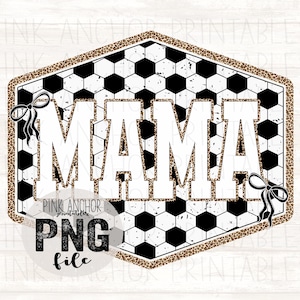 May include: A digital design featuring the word "MAMA" in bold white letters, set against a soccer ball pattern. The design is framed by a leopard print border and includes black bows and the text "PNG file".