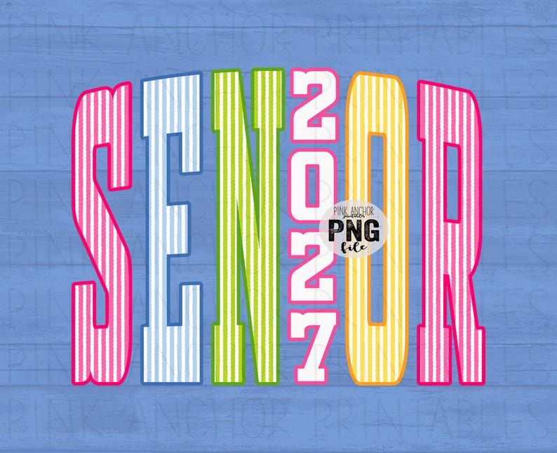 May include: A vibrant graphic displaying "SENIOR 2027" in striped letters. The letters are outlined in pink, blue, green, and yellow, set against a blue wood-grain backdrop. The image also features a "Pink Anchor PNG file" logo.