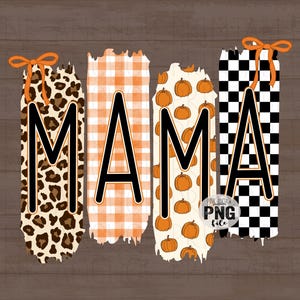 May include: A decorative design spelling "MAMA" with each letter featuring a different pattern. The letters are outlined in black and have a leopard print, orange gingham, pumpkin, and black and white checkered pattern. Each letter has an orange bow.
