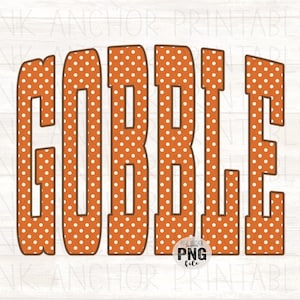 May include: The word GOBBLE written in large, bold, orange block letters with a white polka dot pattern. Each letter is outlined in a dark brown border. A small circular logo with the text Pink Anchor PNG file is visible at the bottom.