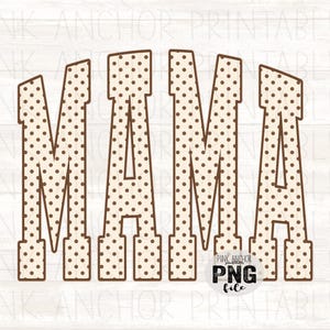 May include: The word MAMA written in a block varsity font with a cream-colored background and brown polka dots. Each letter features a thick brown outline. A small circular badge in the bottom right corner displays the text PINK ANCHOR PNG file.