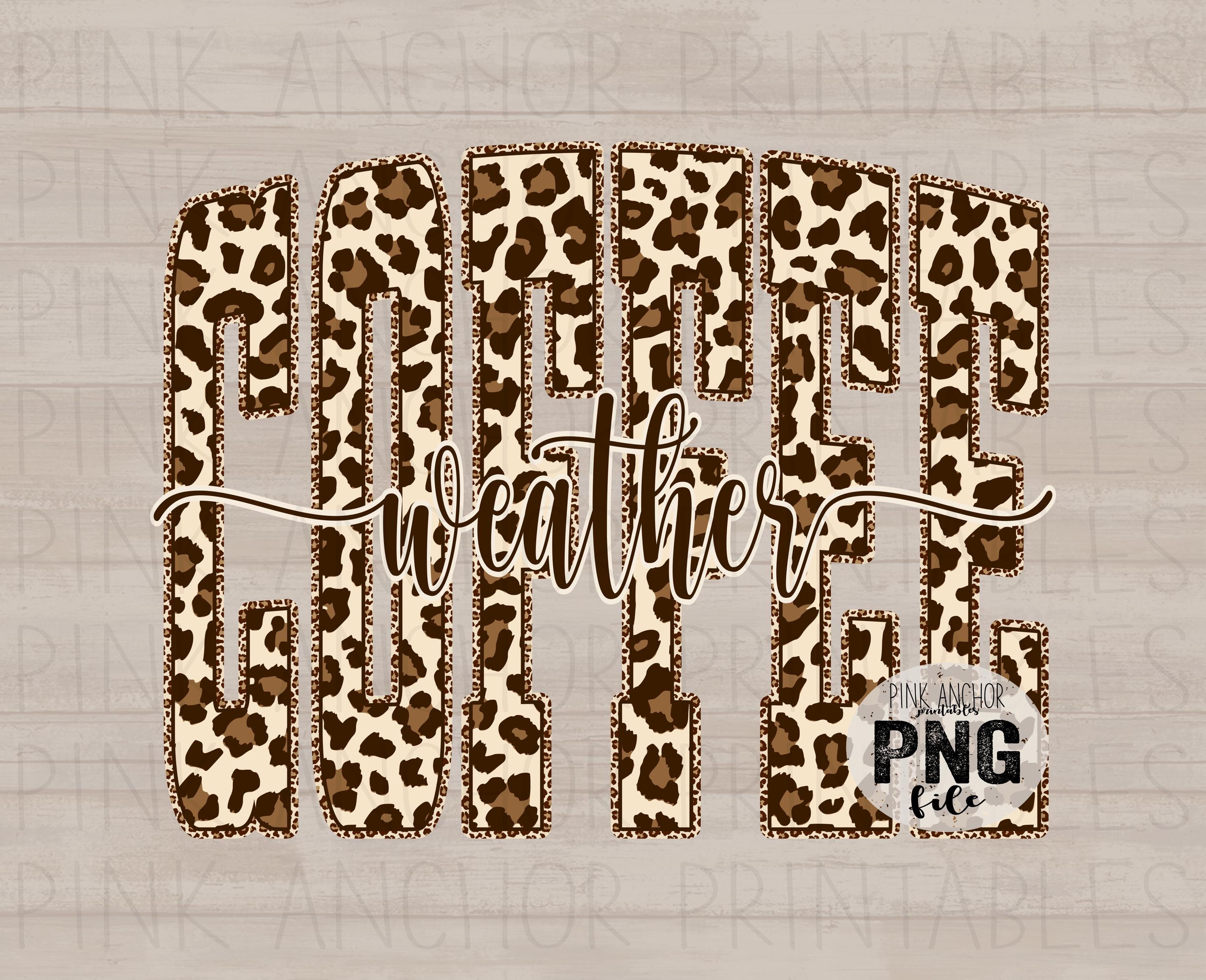 Coffee Weather Cursive Cheetah Png File Clip Art Printable Design ...