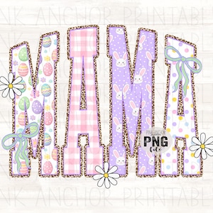 May include: A digital graphic with the word "MAMA" in large letters. The letters are decorated with Easter eggs, bunny rabbits, gingham, and polka dots. The letters are outlined with a leopard print pattern. Daisies and bows are also included.