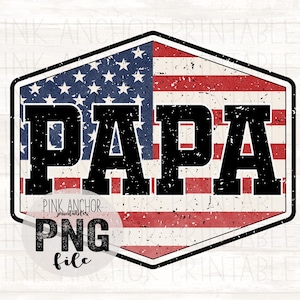 May include: A distressed design featuring the word "PAPA" in bold, black letters, set against a backdrop of the American flag. The design is contained within a black-outlined hexagon shape. The words "PINK ANCHOR PRINTABLES" and "PNG file" are also included.