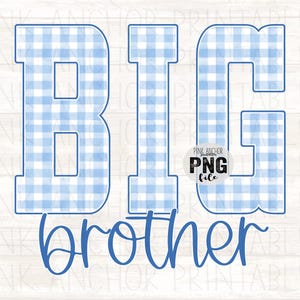 May include: A digital design featuring the words "BIG brother" in a blue gingham pattern and script font. The design is set against a white wood grain background, perfect for printables.