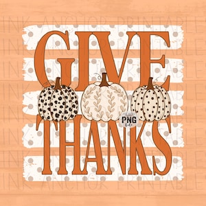 May include: A digital graphic design featuring the orange text GIVE THANKS layered over white horizontal stripes with grey polka dots. Three pumpkins are centered between the words, featuring a leopard print, a leaf vine pattern, and polka dots.