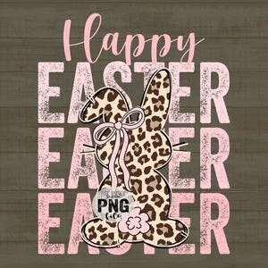 May include: A digital design featuring a leopard print Easter bunny with a pink bow and flower. The words "Happy Easter" are in pink script above the word "Easter" repeated three times in a distressed pink font. The background is a wood grain texture.