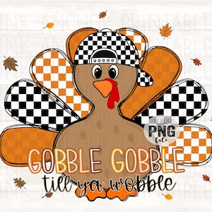 May include: A cartoon turkey illustration with a checkered hat and feathers, and the text "GOBBLE GOBBLE till ya wobble". The turkey has a brown body, orange and black checkered feathers, and autumn leaves scattered around.