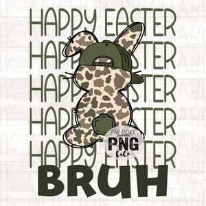 May include: A digital graphic of a cartoon bunny wearing a baseball cap. The bunny has a camouflage pattern. The words "HAPPY EASTER" and "BRUH" are written in dark green. A PNG file logo is also visible.