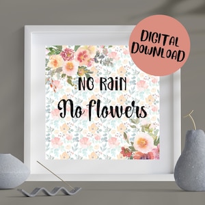 No Rain No Flowers Wall Art Digital Download
