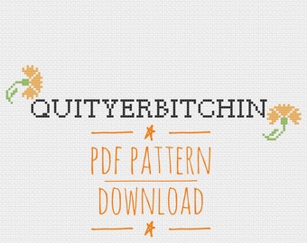 PDF pattern download. Quit Your B*tchin. Cross stitch embroidery. Quick Snarky Cross Stitch pattern for beginners.