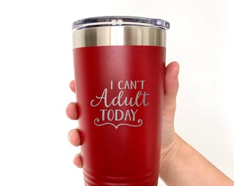 I Can't Adult Today Laser Engraved Stainless Steel 20oz Polar Camel Tumbler