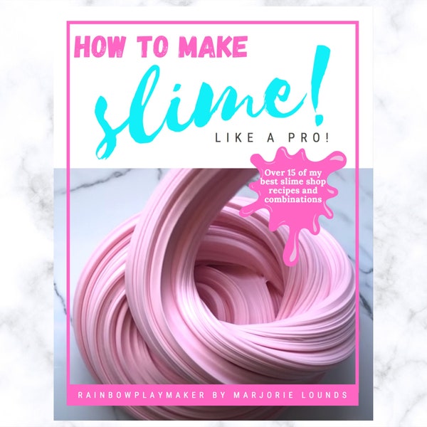 MAKE SLIME Like a PRO - Ebook by RainbowPlayMaker - Learn my Best and Most Popular Slime Recipes, Tips and Tricks!