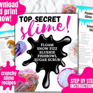 May include: A pink and black graphic with the text "TOP SECRET slime!" and a list of slime recipes: Floam, Snow Fizz, Slushie, Fishbowl, Sugar Scrub. The graphic is surrounded by images of different types of slime.