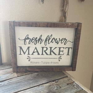 Fresh Flower Market Sign/ Farmhouse Sign/ Spring Sign / Wood Signs for Home Framed Sign Rustic Decor / Farmhouse Decor Spring Sign