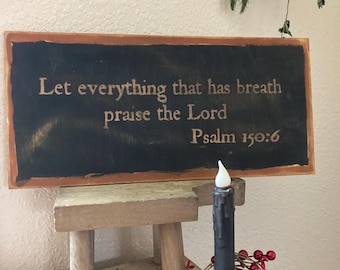 Let everything that has breath praise the Lord Sign / Wood Signs  Christian Sign Rustic Sign Living Room sign Scripture Sign Psalm 150:6