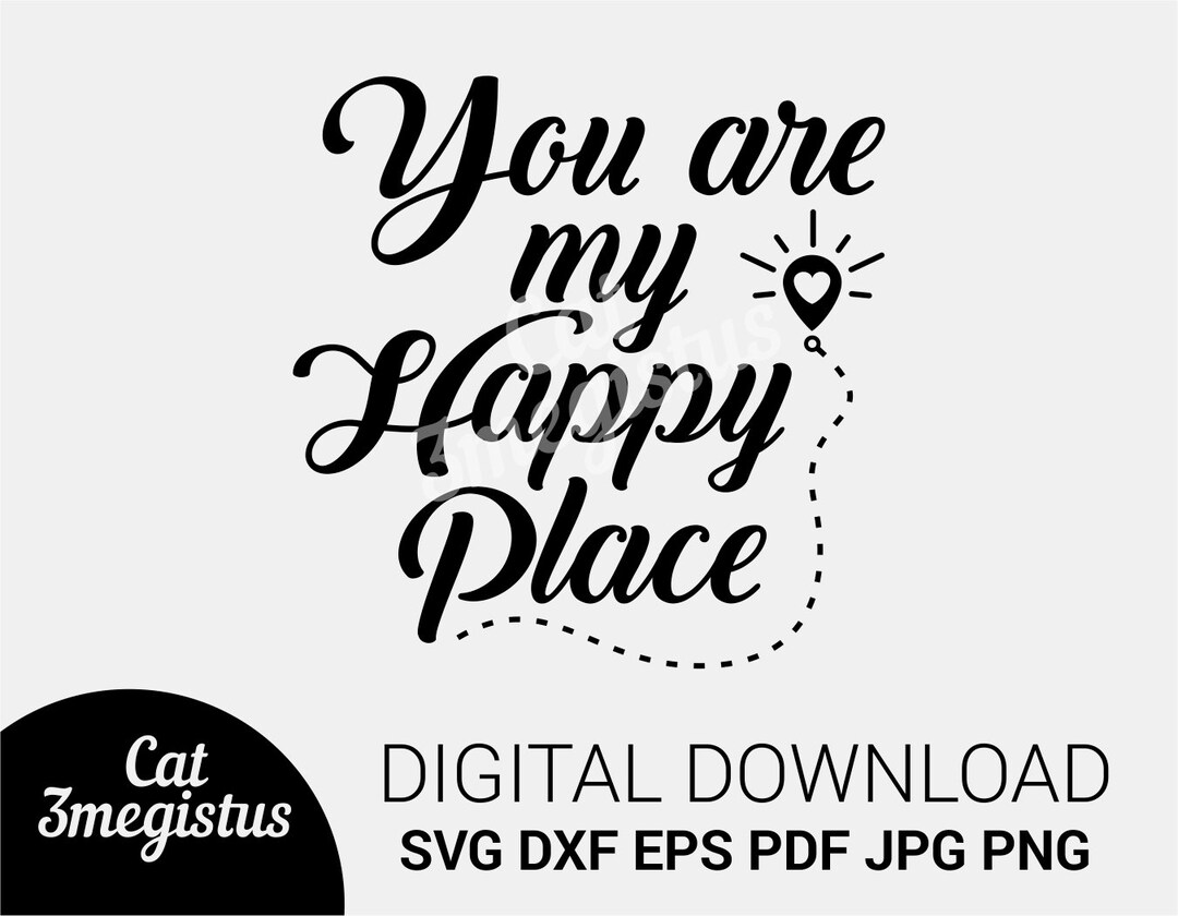 You Are My Happy Place SVG Cut File Digital File Valentines Etsy